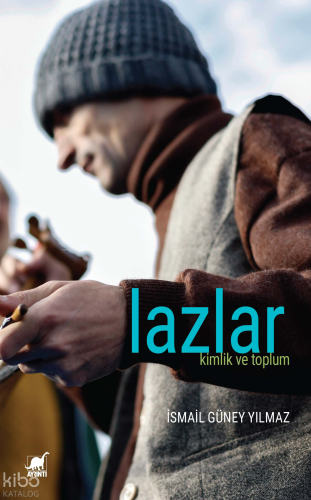 Lazlar: Kimlik ve Toplum | İsmail Güney Yılmaz | Ayrıntı Yayınları