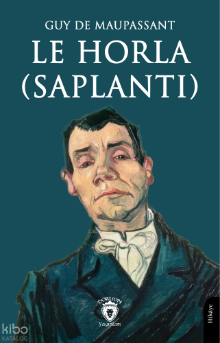 Le Horla (Saplantı) | Guy De Maupassant | Dorlion Yayınevi