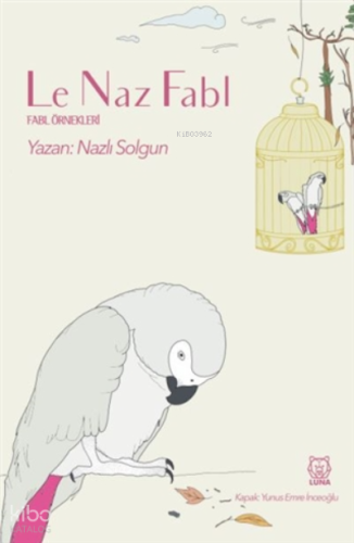 Le Naz Fabl ;Fabl Örnekleri