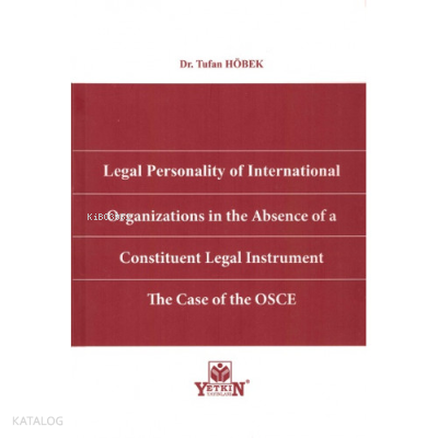Legal Personality of International Organizations in the Absence of a Constituent Legal Instrument  The Case of the OSCE