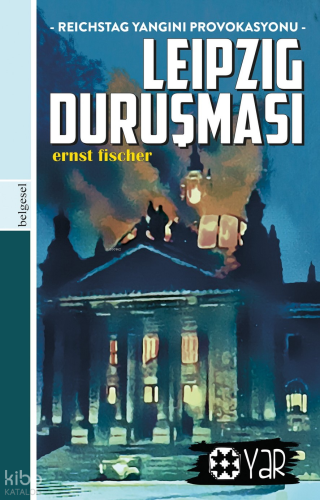Leipzig Duruşması;Reichstag Yangını Provokasyonu