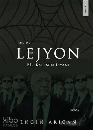 Lejyon; Bir Kalemin İsyanı
