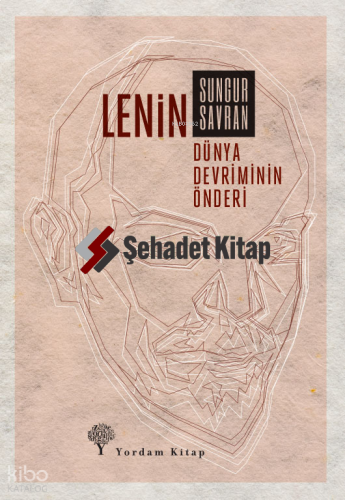 Lenin;Dünya Devriminin Önderi | Sungur Savran | Yordam Kitap