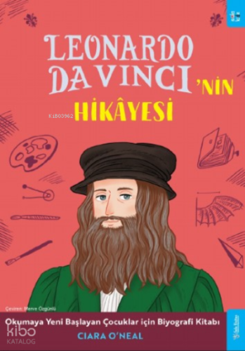 Leonardo Da Vinci'nin Hikâyesi;Okumaya Yeni Başlayan Çocuklar için Biyografi Kitabı
