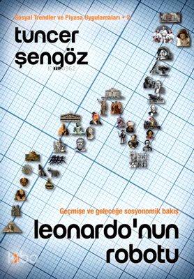 Leonardonun Robotu; Sosyal Trendler ve Piyasa Uygulamaları2 Geçmişe ve geleceğe sosyonomik bakış