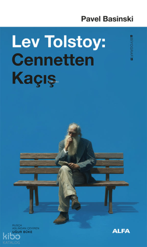 Lev Tolstoy: Cennetten Kaçış | Pavel Basinski | Alfa Basım Yayım Dağıt