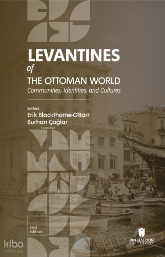 Levantines of the Ottoman World: Communities, Identities, and Cultures