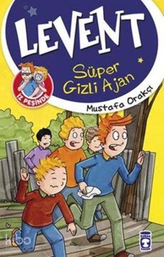 Levent İz Peşinde - Süper Gizli Ajan | Mustafa Orakçı | Timaş Çocuk