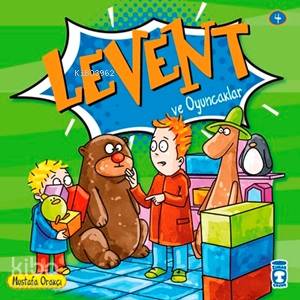 Levent ve Oyuncaklar; Levent Minicik +4 Yaş | Mustafa Orakçı | Timaş Ç