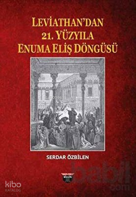 Leviathan'dan 21. Yüzyıla Enuma Eliş Döngüsü