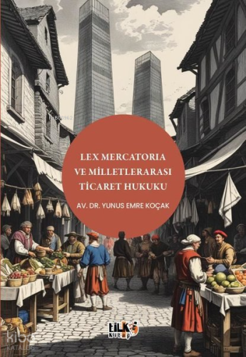 Lex Mercatoria ve Milletlerarası Ticaret Hukuku