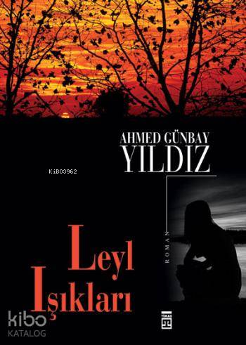 Leyl Işıkları | Ahmed Günbay Yıldız | Timaş Yayınları