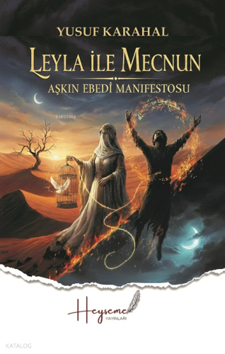 Leyla ile Mecnun;Aşkın Ebedi Manifestosu | Yusuf Karahal | Heyseme Yay
