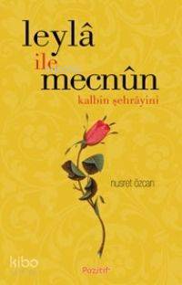 Leyla İle Mecnun; Kalbin Şehrayini | Nusret Özcan | Eşik Yayınları
