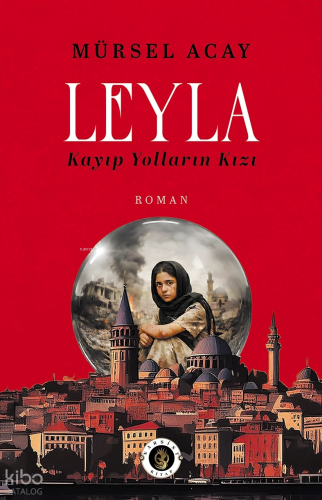 Leyla;Kayıp Yolların Kızı | Mürsel Acay | Narsist Kitap