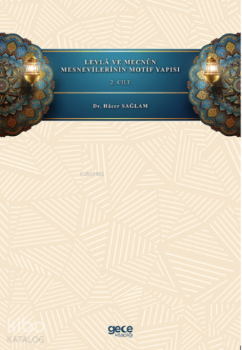 Leylâ ve Mecnûn Mesnevilerinin Motif Yapısı ~ Cilt 2 | Hacer Sağlam | 