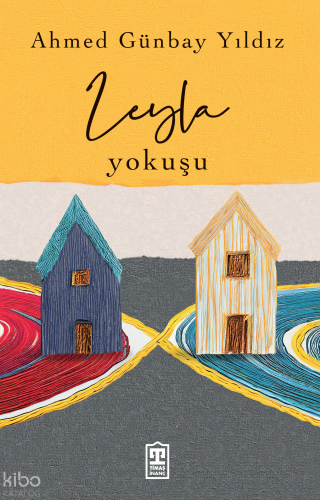 Leyla Yokuşu | Ahmed Günbay Yıldız | Timaş Yayınları