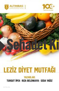 Leziz Diyet Mutfağı | Seda Yağız | Altınbaş Üniversitesi Yayınları