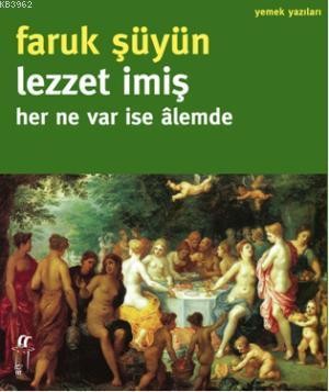 Lezzet İmiş Her Ne Var ise Âlemde | Faruk Şüyün | Oğlak Yayınları