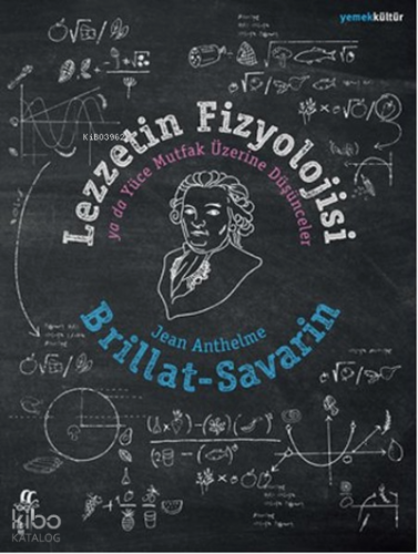 Lezzetin Fizyolojisi ya da Yüce Mutfak Üzerine Düşünceler