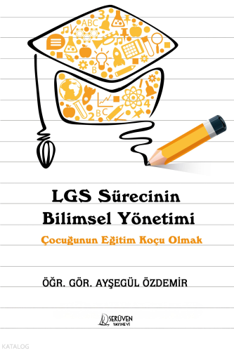 LGS Sürecinin Bilimsel Yönetimi;Çocuğunun Eğitim Koçu Olmak | Ayşegül 