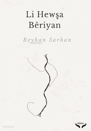 Li Hewşa Bêriyan | Reyhan Sarhan | Weşanên Bêjingê (Bêjing Yayınları)