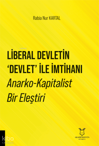 Liberal Devletin 'Devlet' ile İmtihanı Anarko-Kapitalist Bir Eleştiri