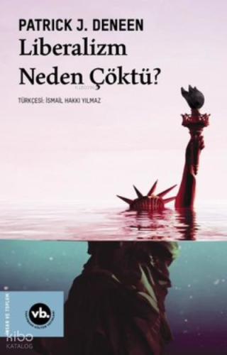 Liberalizm Neden Çöktü? | Patrick J. Deneen | Vakıfbank Kültür Yayınla