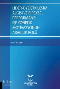 Lider-Üye Etkileşim Algısı ve Bireysel Performans: İşe Yönelik Motivasyonun Aracılık Rolü