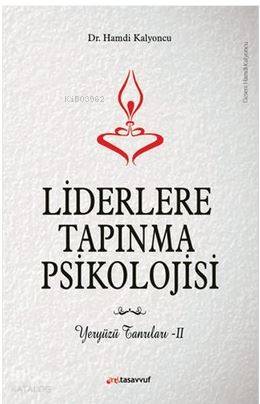 Liderlere Tapınma Psikolojisi; Yeryüzü Tanrıları - 2