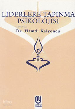 Liderlere Tapınma Psikolojisi