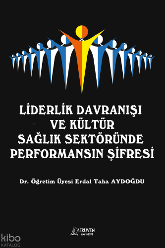 Liderlik Davranışı ve Kültür Sağlık Sektöründe Performansın Şifresi