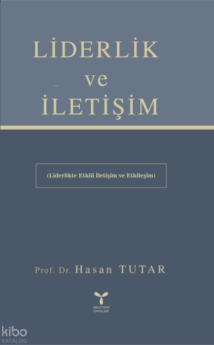 Liderlik ve İletişim;Etkili İletişim ve Etkileşim