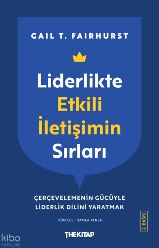 Liderlikte Etkili İletişimin Sırları; Çerçevelemenin Gücüyle Liderlik Dilini Yaratmak