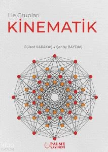 Lie Grupları Kinematik | Bülent Karakaş | Palme Yayınevi