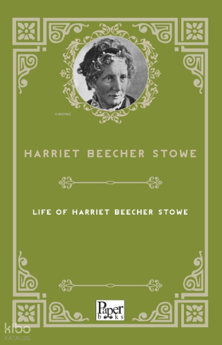 Life of Harriet Beecher Stowe | Harriet Beecher Stowe | Paper Books