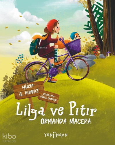 Lilya ve Pıtır ;Ormanda Macera | Hülya G. Poyraz | Yeni İnsan Yayınevi