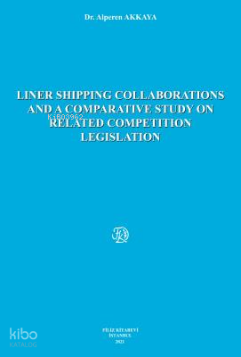 Liner Shipping Collaborations And A Comparative Study On Related Competition Legislation