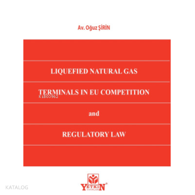 Liquefied Natural Gas Terminals in EU Competition and Regulatory Law