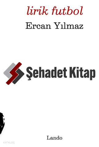Lirik Futbol | Ercan Yılmaz | Lando Yayınları