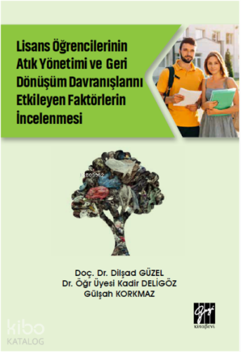 Lisans Öğrencilerinin Atık Yönetimi ve Geri Dönüşüm Davranışlarını Etkileyen Faktörlerin İncelenmesi