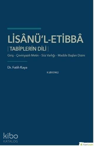 Lisanü'l-Etibba Tabiplerin Dili | Fatih Kaya | Hiperlink Yayınları