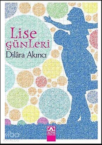 Lise Günleri | Dilara Akıncı | Altın Kitaplar