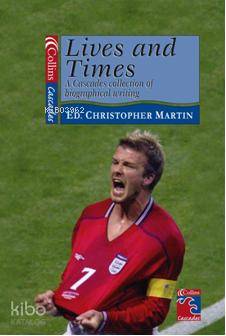 Lives and Times; A Collection of Biographical Writing