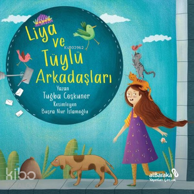 Liya ve Tüylü Arkadaşları | Tuğba Coşkuner | Albaraka Yayınları