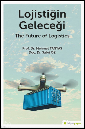Lojistiğin Geleceği - The Future of Logistics