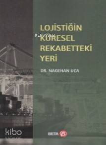 Lojistiğin Küresel Rekabetteki Yeri