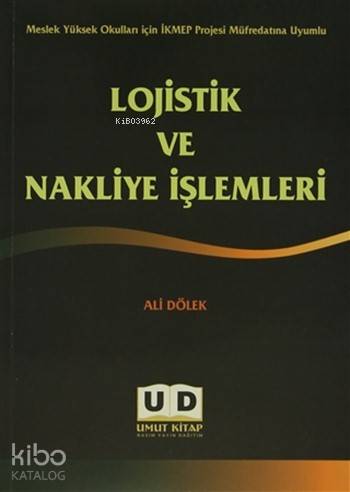 Lojistik ve Nakliye İşlemleri; Meslek Yüksek Okulları İçin İKMEP Projesi Müfredatına Uyumlu