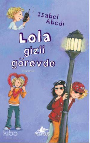 Lola Gizli Görevde (Ciltli)