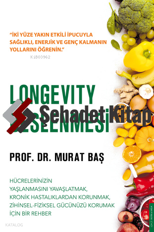 Longevity Beslenmesi;Hücrelerinizin Yaşlanmasını Yavaşlatmak Kronik Ha